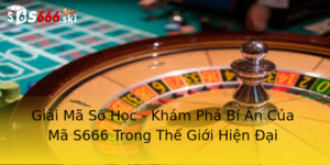 Giải Mã Số Học - Khám Phá Bí Ẩn Của Mã S666 Trong Thế Giới Hiện Đại 4 Giai Ma So Hoc Kham Pha Bi An Cua Ma S666 Trong The Gioi Hien Ai