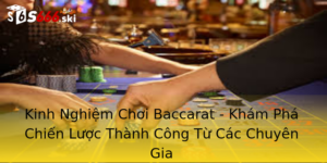 Kinh Nghiệm Chơi Baccarat - Khám Phá Chiến Lược Thành Công Từ Các Chuyên Gia 3 Kinh Nghiem Choi Baccarat Kham Pha Chien Luoc Thanh Cong Tu Cac Chuyen Gia