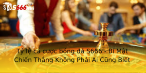 Tỷ lệ cá cược bóng đá S666 - Bí Mật Chiến Thắng Không Phải Ai Cũng Biết 2 Ty Le Ca Cuoc Bong A S666 Bi Mat Chien Thang Khong Phai Ai Cung Biet