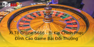 Xì Tố Online S666 - Bí Kíp Chinh Phục Đỉnh Cao Game Bài Đổi Thưởng 7 Xi To Online S666 Bi Kip Chinh Phuc Inh Cao Game Bai Oi Thuong
